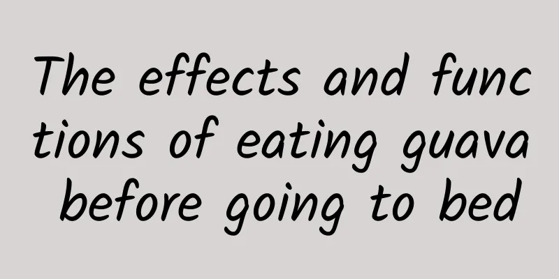 The effects and functions of eating guava before going to bed