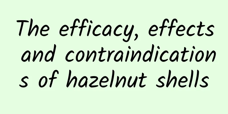 The efficacy, effects and contraindications of hazelnut shells