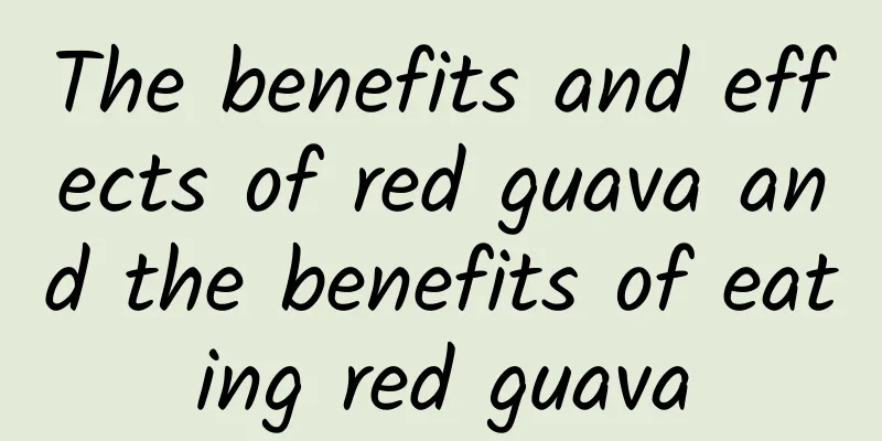 The benefits and effects of red guava and the benefits of eating red guava