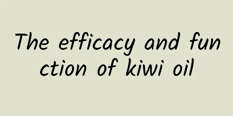 The efficacy and function of kiwi oil