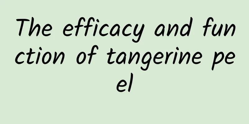 The efficacy and function of tangerine peel