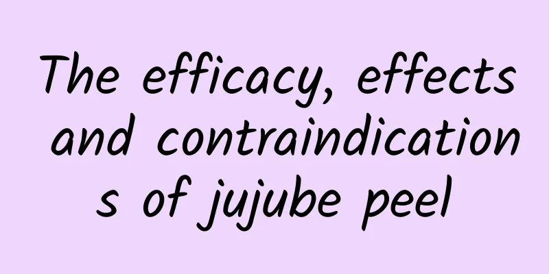 The efficacy, effects and contraindications of jujube peel