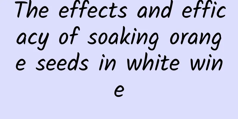 The effects and efficacy of soaking orange seeds in white wine