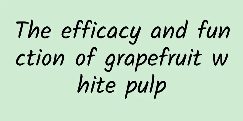 The efficacy and function of grapefruit white pulp