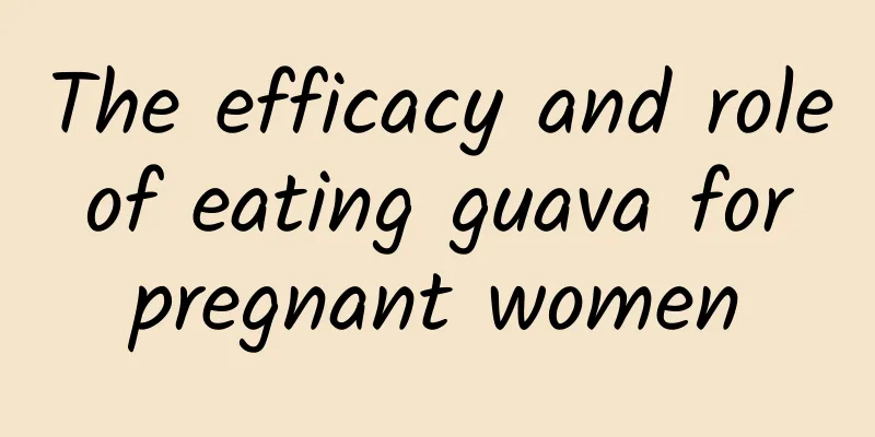 The efficacy and role of eating guava for pregnant women