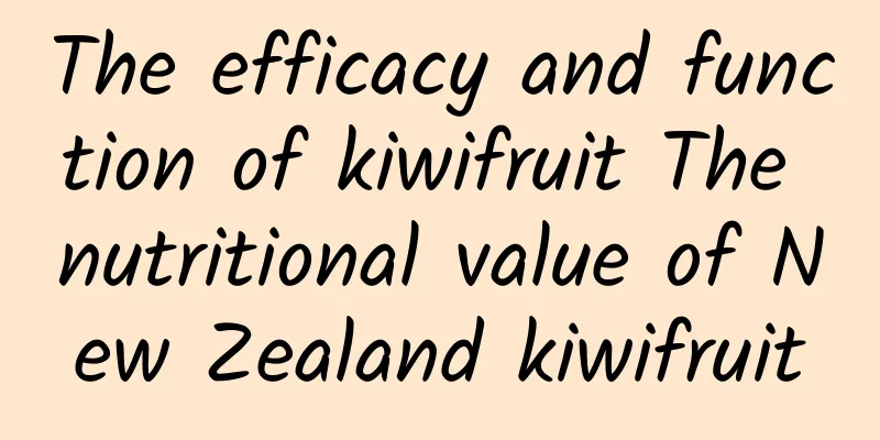 The efficacy and function of kiwifruit The nutritional value of New Zealand kiwifruit