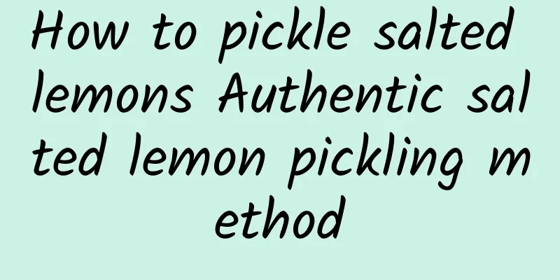 How to pickle salted lemons Authentic salted lemon pickling method