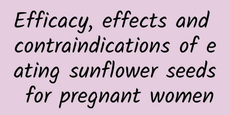 Efficacy, effects and contraindications of eating sunflower seeds for pregnant women