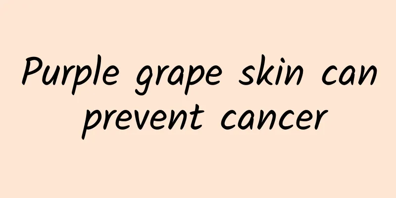 Purple grape skin can prevent cancer