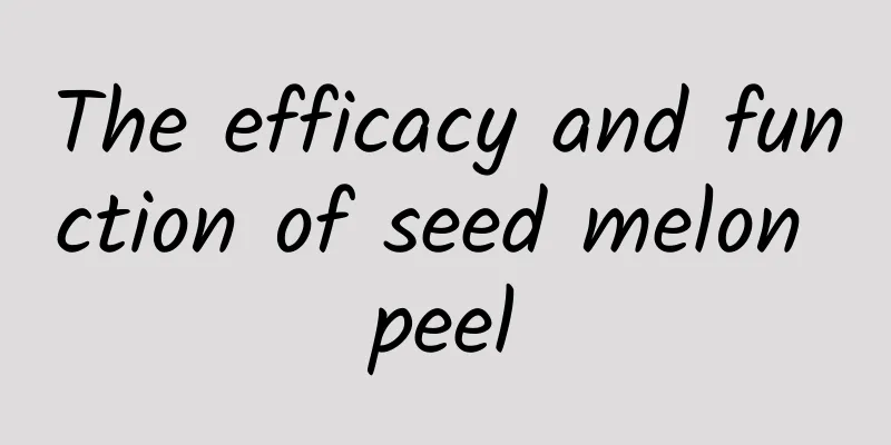 The efficacy and function of seed melon peel