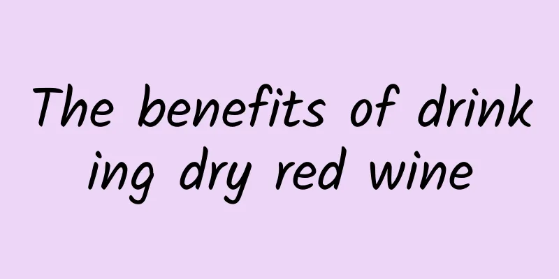 The benefits of drinking dry red wine