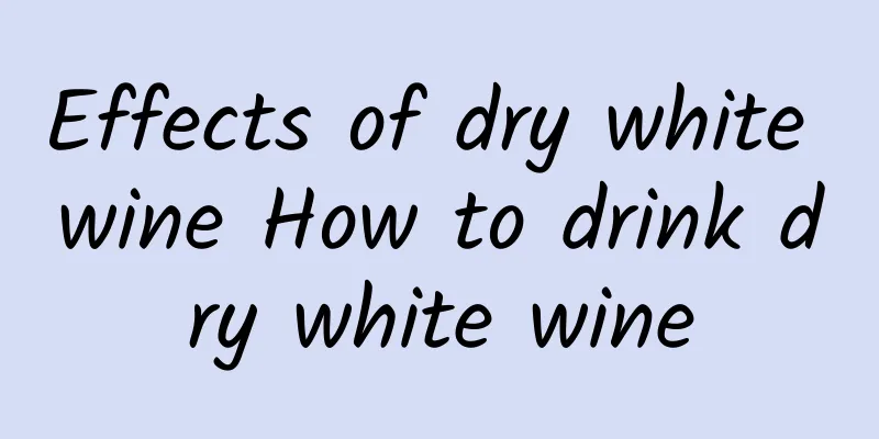 Effects of dry white wine How to drink dry white wine