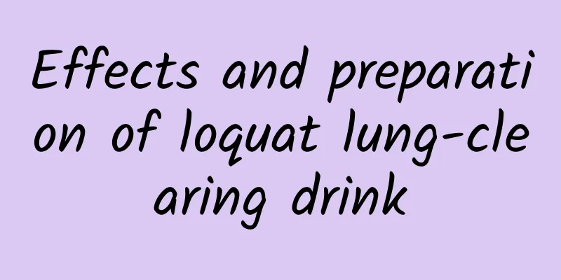 Effects and preparation of loquat lung-clearing drink