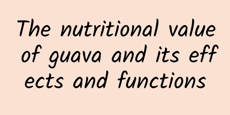 The nutritional value of guava and its effects and functions