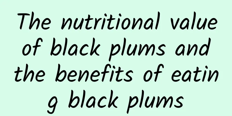 The nutritional value of black plums and the benefits of eating black plums