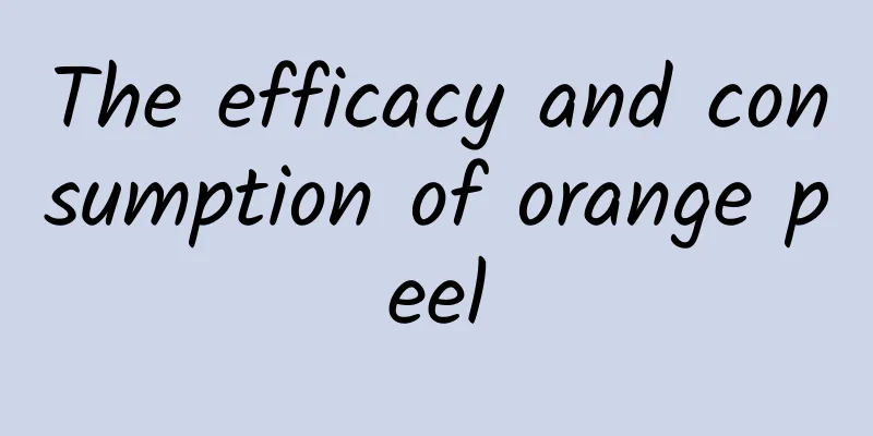 The efficacy and consumption of orange peel