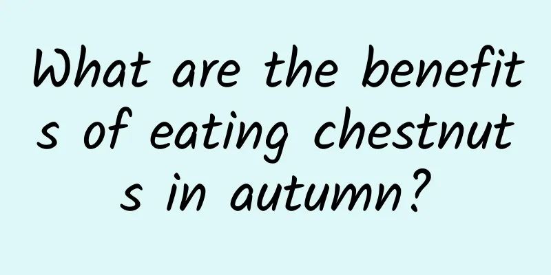 What are the benefits of eating chestnuts in autumn?