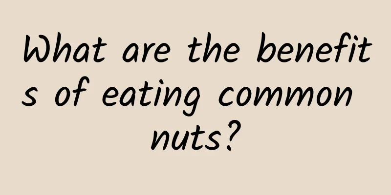 What are the benefits of eating common nuts?