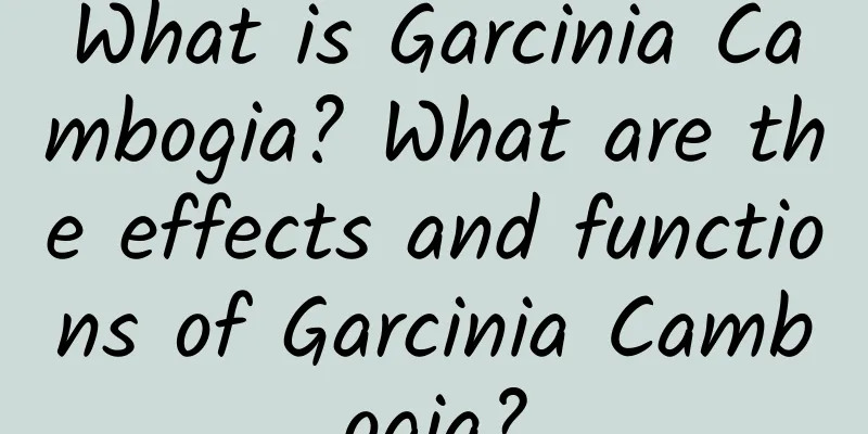 What is Garcinia Cambogia? What are the effects and functions of Garcinia Cambogia?