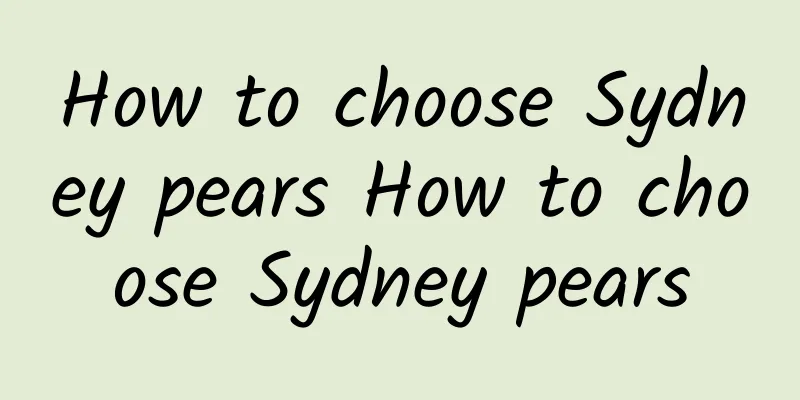 How to choose Sydney pears How to choose Sydney pears