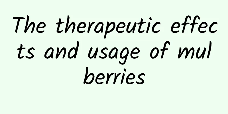 The therapeutic effects and usage of mulberries