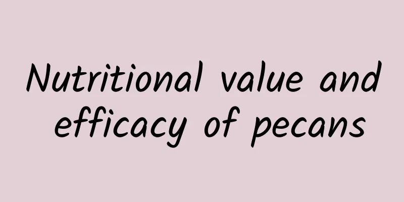 Nutritional value and efficacy of pecans