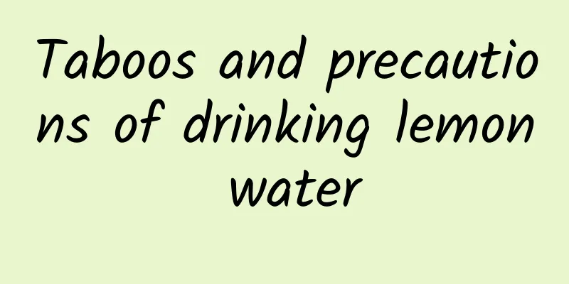 Taboos and precautions of drinking lemon water