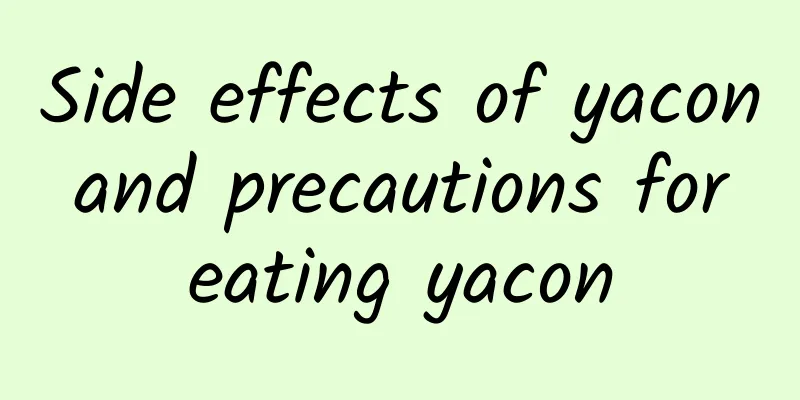 Side effects of yacon and precautions for eating yacon