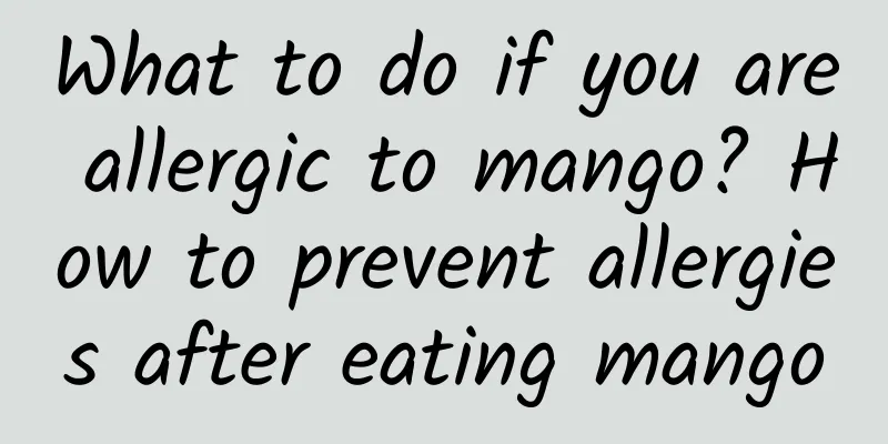 What to do if you are allergic to mango? How to prevent allergies after eating mango