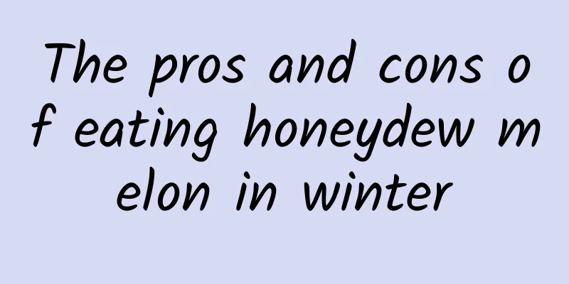 The pros and cons of eating honeydew melon in winter