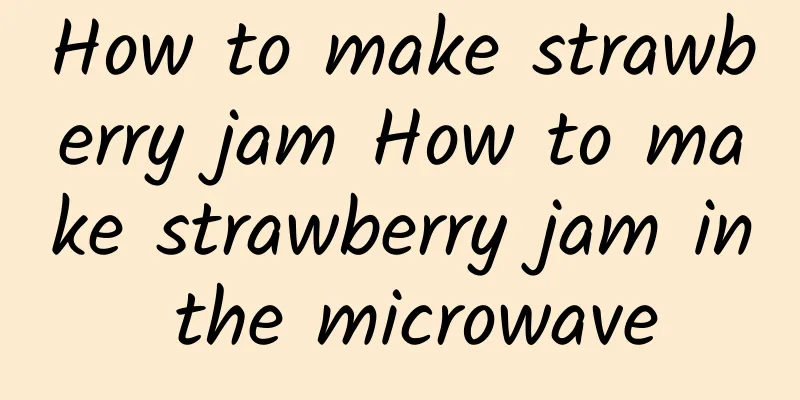 How to make strawberry jam How to make strawberry jam in the microwave