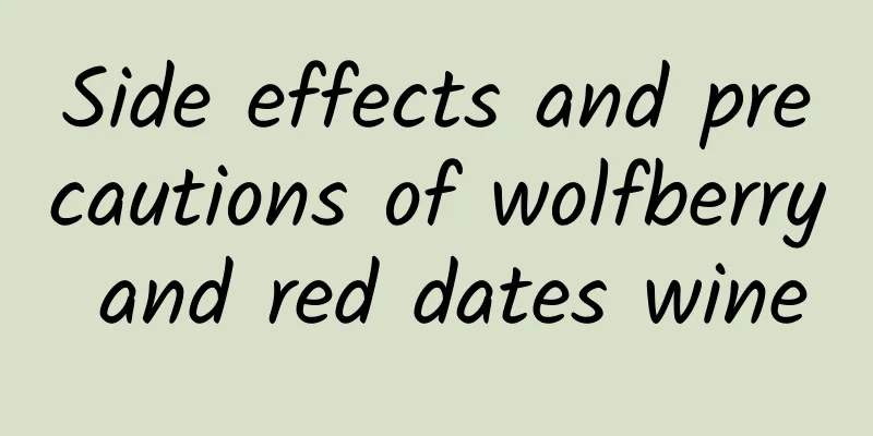 Side effects and precautions of wolfberry and red dates wine