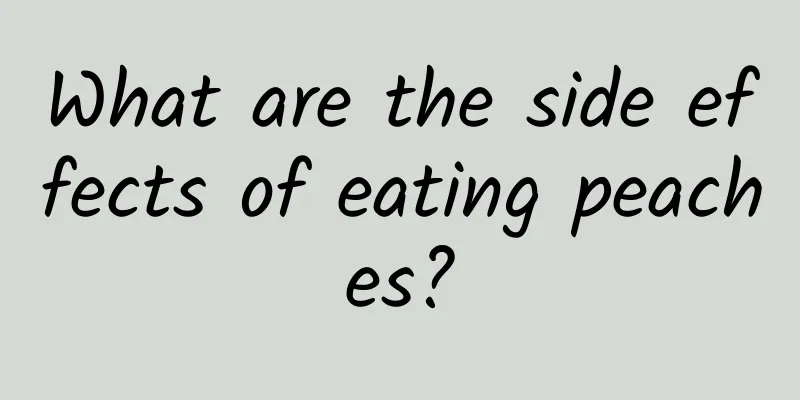 What are the side effects of eating peaches?