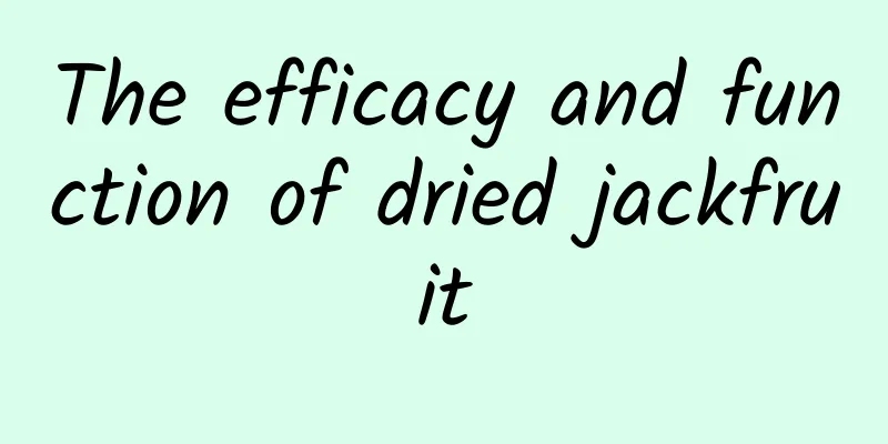 The efficacy and function of dried jackfruit