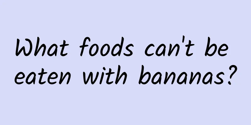 What foods can't be eaten with bananas?