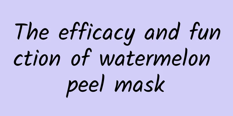 The efficacy and function of watermelon peel mask