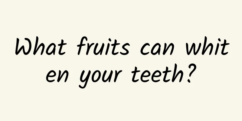 What fruits can whiten your teeth?