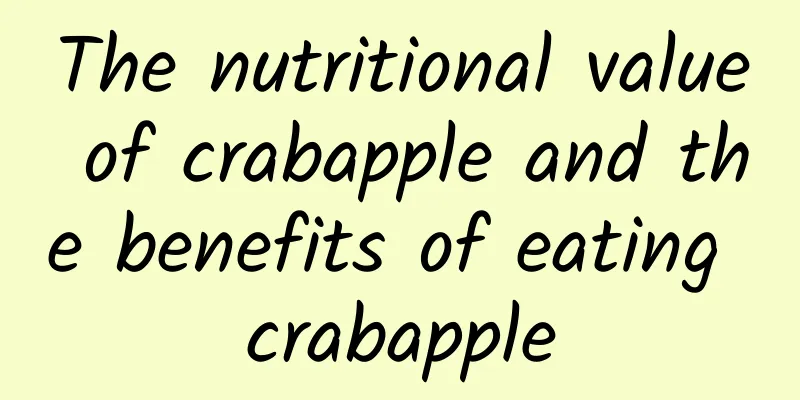 The nutritional value of crabapple and the benefits of eating crabapple