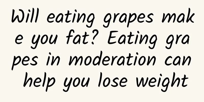 Will eating grapes make you fat? Eating grapes in moderation can help you lose weight