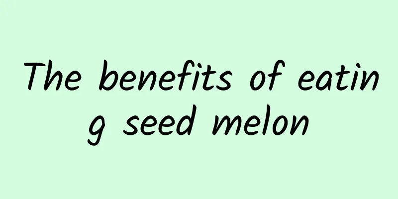 The benefits of eating seed melon