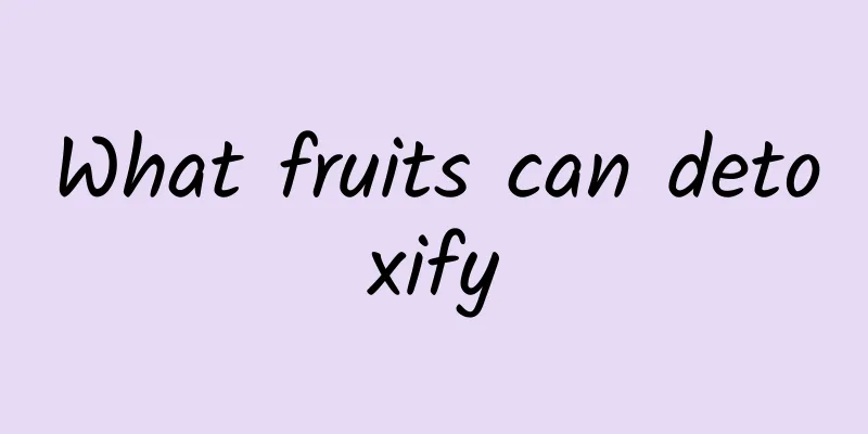 What fruits can detoxify