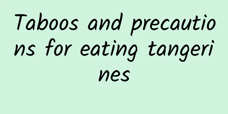 Taboos and precautions for eating tangerines