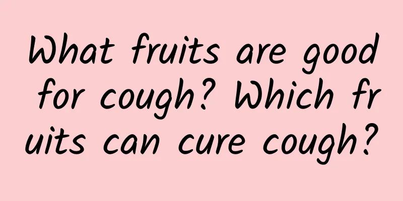 What fruits are good for cough? Which fruits can cure cough?