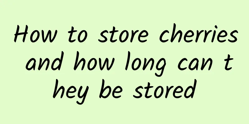 How to store cherries and how long can they be stored