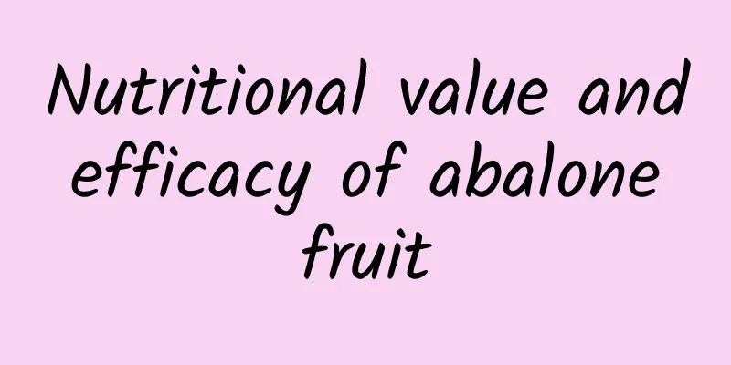 Nutritional value and efficacy of abalone fruit