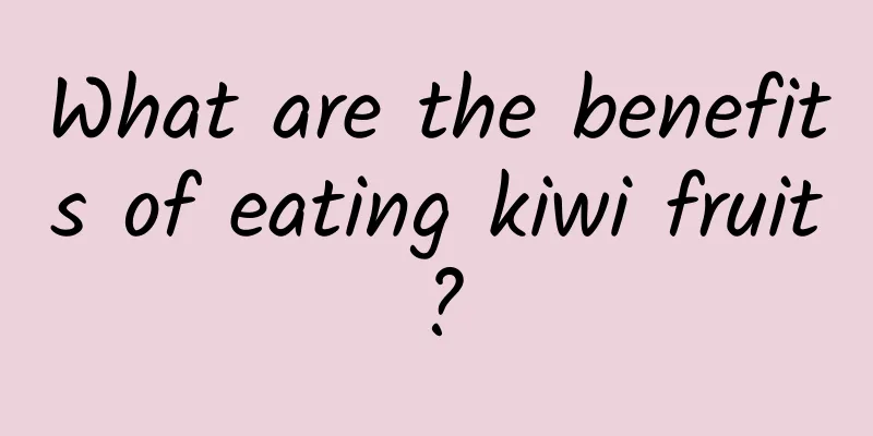 What are the benefits of eating kiwi fruit?