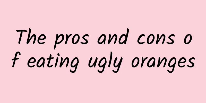 The pros and cons of eating ugly oranges