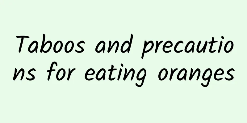 Taboos and precautions for eating oranges