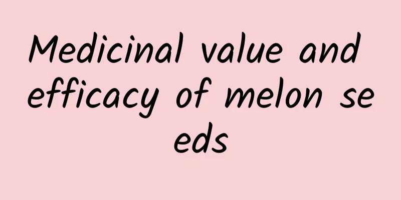 Medicinal value and efficacy of melon seeds