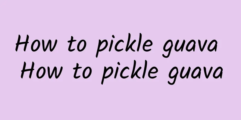 How to pickle guava How to pickle guava